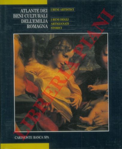 (ADAMI Giuseppe - BENTINI Jadranka) - - Atlante dei beni culturali dell'Emilia Romagna. Primo volume. I beni artistici. I beni degli artigianati storici.