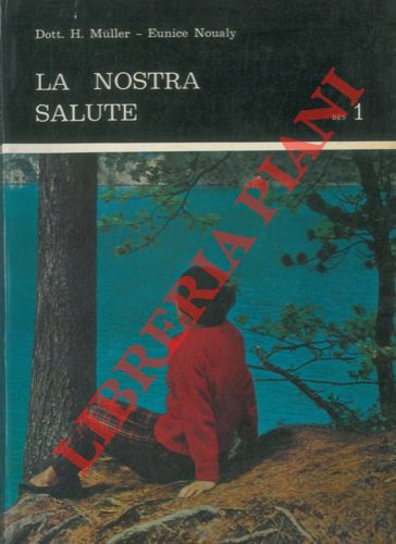 MULLER H. - NOUALY Eunice - - La nostra salute.