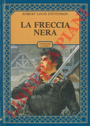STEVENSON Rob ert Louis - - La freccia nera. Edizione integrale.