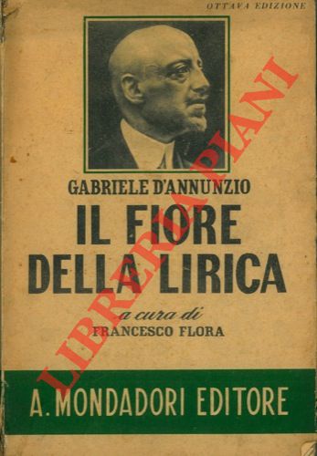 D'ANNUNZIO Gabriele - - Il fiore della lirica. A cura di Francesco Flora.