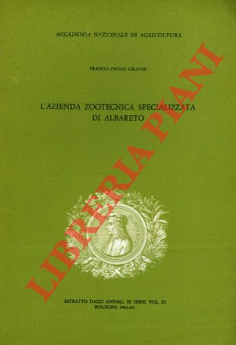 GRANDI Franco Paolo - - L'azienda zootecnica specializzata di Albareto.
