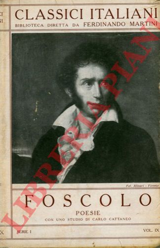 FOSCOLO Ugo - - Poesie. Con uno studio di Carlo Cattaneo.