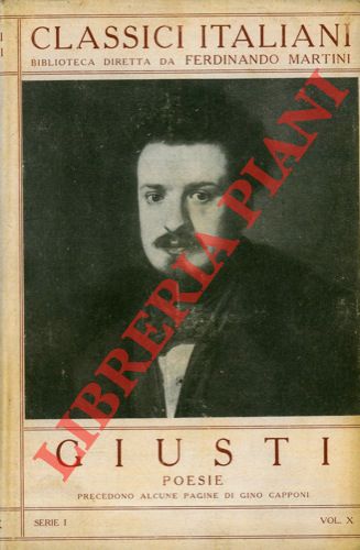 GIUSTI Giuseppe - - Poesie. Precedono alcune pagine di Gino Capponi.
