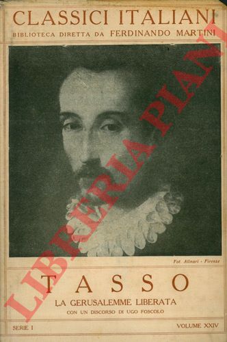 TASSO Torquato - - La Gerusalemme liberata. Con un discorso di Ugo Foscolo.