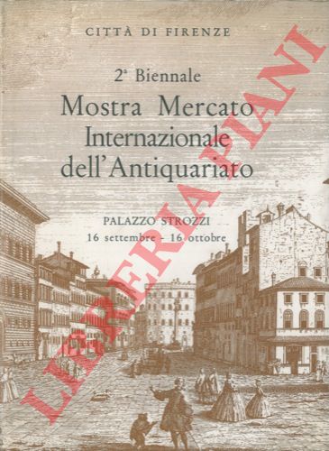 - - 2a Biennale. Mostra Mercato Internazionale dell' Antiquariato. Palazzo Strozzi, 16 settembre - 16 ottobre 1961.