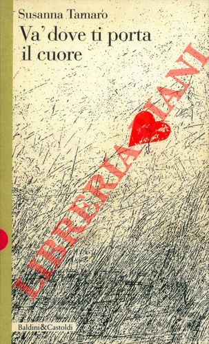 TAMARO Susanna - - Va' dove ti porta il cuore.