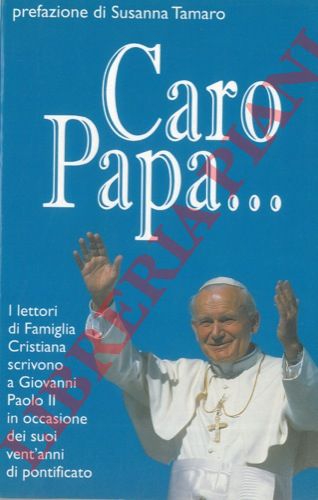 - - Caro Papa. I lettori di Famiglia Cristiana scrivono a Giovanni Paolo II per i suoi vent'anni di pontificato.