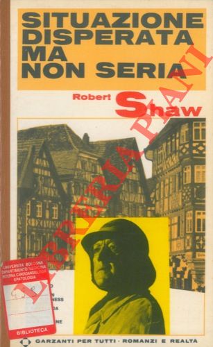 SHAW Robert - - Situazione disperata ma non seria.