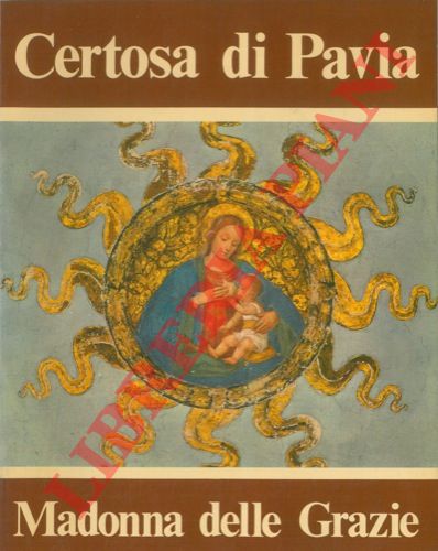 (Monaci Cistercensi) - - Certosa di Pavia. Madonna delle Grazie.