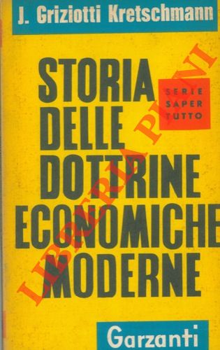 GRIZIOTTI KRETSCHMANN Jenny - - Storia delle dottrine economiche moderne.