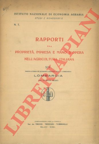 MEDICI Giuseppe - - Rapporti fra propriet, impresa e mano d'opera nell'agricoltura italiana. XIV. Lombardia.