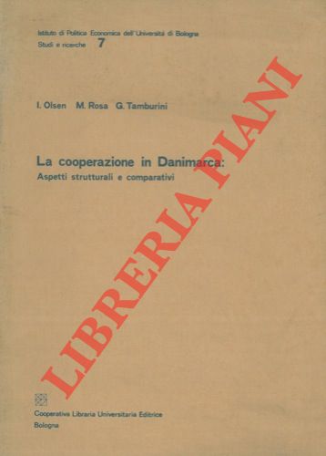 OLSEN I. - ROSA M. - TAMBURINI G. - - La cooperazione in Danimarca. Aspetti strutturali e comparativi.