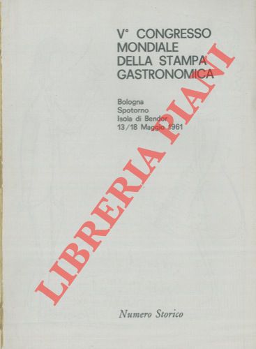 - - V Congresso Mondiale della Stampa Gastronomica. Bologna Spotorno Isola di Bendor 13/18 Maggio 1961.