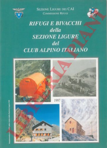 - - Rifugi e bivacchi della Sezione Ligure del Club Alpino Italiano.