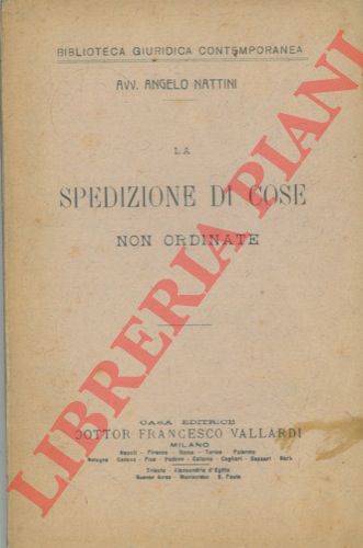 NATTINI Angelo - - La spedizione di cose non ordinate.