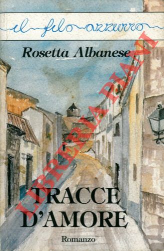 ALBANESE Rosetta - - Tracce d'amore.