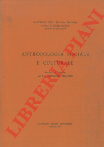 BERNARDI Bernardo - - Antropologia sociale e culturale. Appunti di lezione.