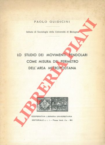 GUIDICINI Paolo - - Lo studio dei movimenti pendolari come misura del perimetro dell'area metropolitana.