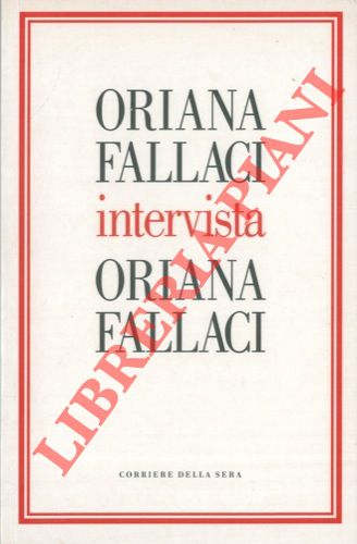 FALLACI Oriana - - Oriana Fallaci intervista Oriana Fallaci.