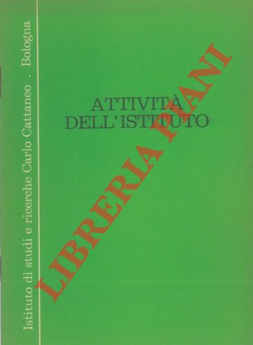 - - Istituto di studi e ricerche Carlo Cattaneo - Bologna. Attivit dell'Istituto.