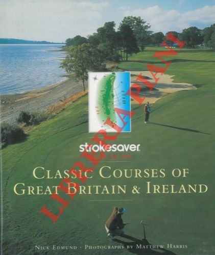 EDMUND Nick - HARRIS Matthww - - The strokesaver guide to the Classic Courser of Great Britain & Ireland.