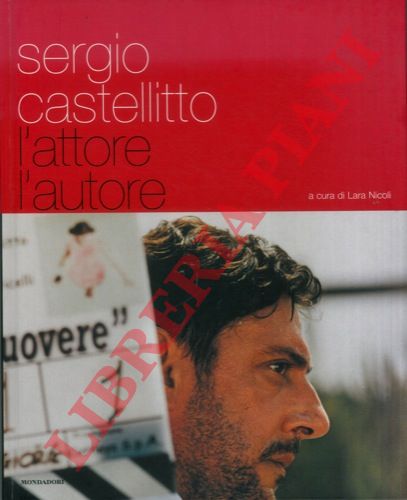 (NICOLI Lara) - - Sergio Castellito. L'attore l'autore.