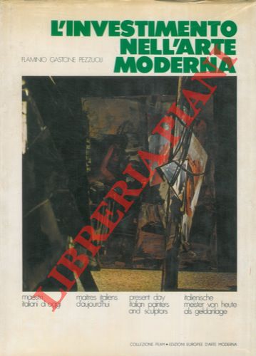 PEZZUOLI Flaminio Gastone - - L'investimento nell'arte moderna. Maestri italiani d'oggi.