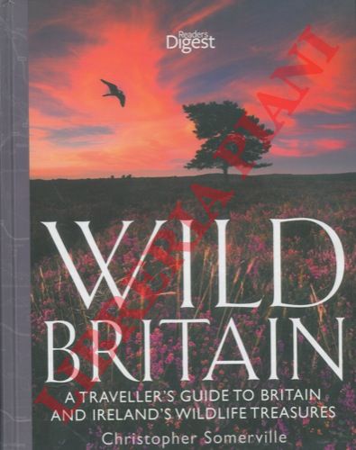 SOMERVILLE Christopher - - Wild Britain. A traveller's guide to Britain and Ireland's wildlife treasure.