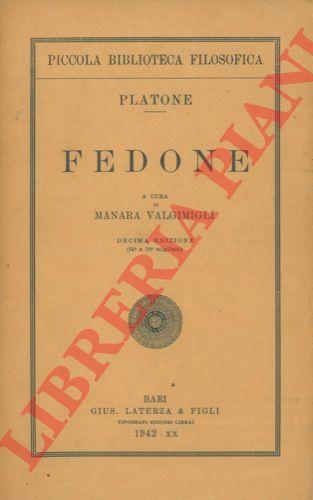 PLATONE - - Fedone. A cura di Manara Valgimigli.