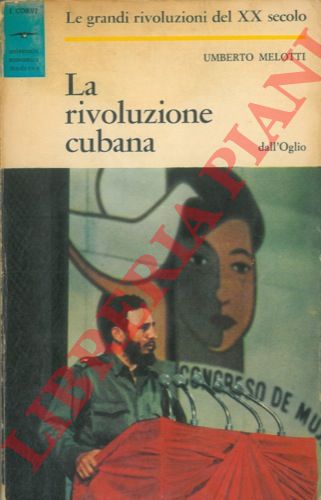 MELOTTI Umberto - - La rivoluzione cubana.