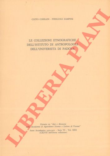 CORRAIN Cleto - ZAMPINI Pierluigi - - Le collezioni etnografiche dell'Istituto di Antropologia dell'Universit di Padova.