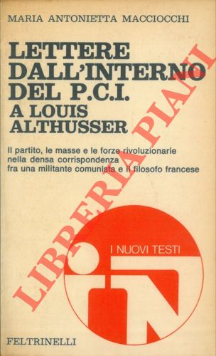MACCIOCCHI Maria Antonietta - - Lettere dall'interno del PCI a Louis Althusser.