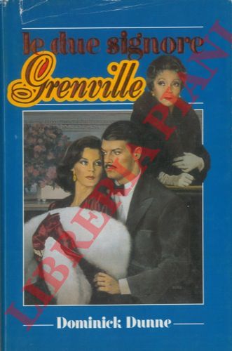 DUNNE Dominick - - Le due signore Grenville.