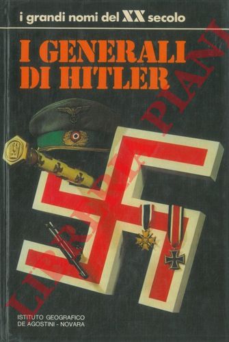 - - I generali di Hitler. Introduzione di Indro Montanelli.