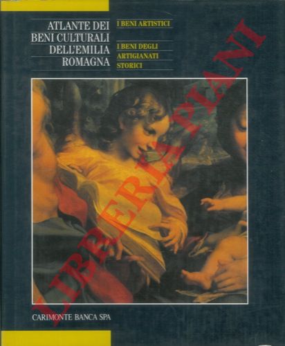 (ADAMI Giuseppe - BENTINI Jadranka) - - Atlante dei beni culturali dell'Emilia Romagna. Primo volume. I beni artistici. I beni degli artigianati storici.