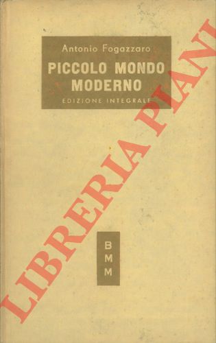 FOGAZZARO Antonio - - Piccolo mondo moderno.