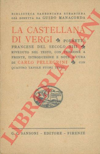 (PELLEGRINI Carlo) - - La castellana Di Vergi. poemetto francese del XIII.