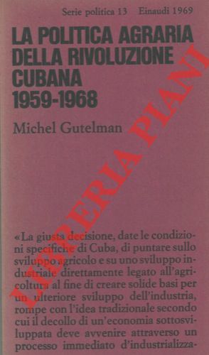 GUATELMAN Michel - - La politica agraria della Rivoluzione Cubana 1959-1968.