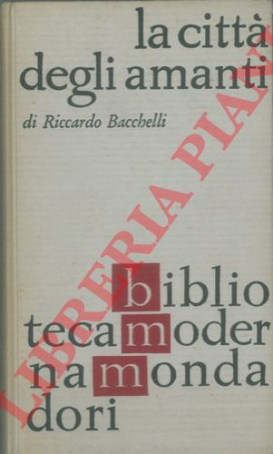 BACCHELLI Riccardo - - La citt degli amanti. 