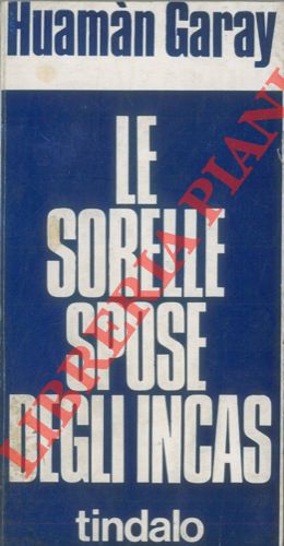 GARAY Huaman - - Le sorelle - spose degli Incas.