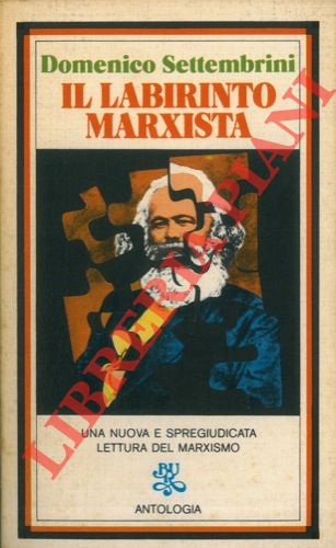 SETTEMBRINI Domenico - - Il labirinto marxista. Antologia ragionata.