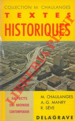 CHAULANGES M. - MANRY A. G. - SEVE R. - - Textes historiques. Aspects du monde contemporain.