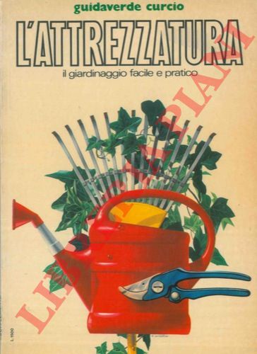 MONACELLI Barbara - - L'attrezzatura. Il giardinaggio facile e pratico.