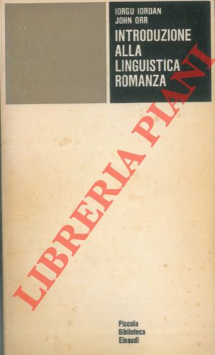 IORDAN Iorgu - ORR John - - Introduzione alla linguistica romanza.