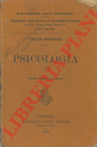 MORSELLI Emilio - - Psicologia. Appunti per i licei. Terza edizione riveduta.