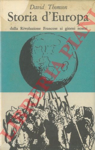 THOMSON David - - Storia d'Europa. Dalla Rivoluzione Francese ai giorni nostri.