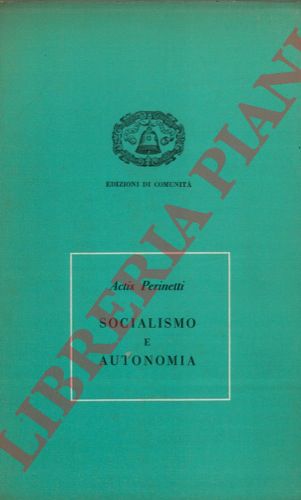 PERINETTI Ludovico Actis - - Socialismo e autonomia.