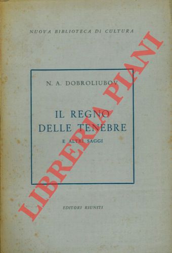 DOBROLIUBOV N. A. - - Il regno delle tenebre e altri saggi.