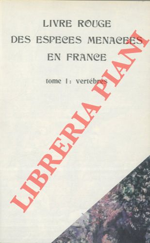 AA. VV. - - Livre rouge des espces menaces en France. Tome I : vertbrs.