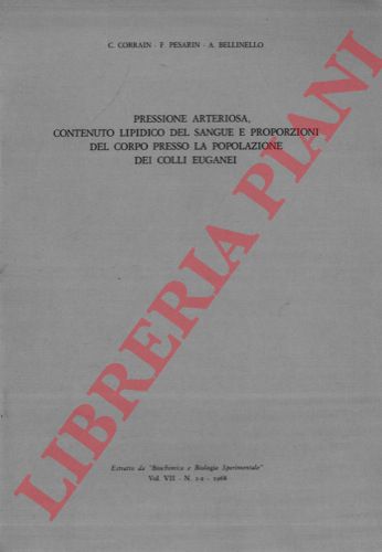 CORRAIN C. - PESARIN F. - BELLINELLO A. - - Pressione arteriosa, contenuto lipidico del sangue e proporzioni del corpo presso la popolazione dei Colli Euganei.